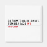 Dj shimtonic reloaded Tembisa 1632  Magnets (more shapes)