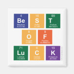 Best
 Of
 Luck  Magnets (more shapes)