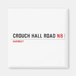 Crouch Hall Road  Magnets (more shapes)
