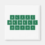 Happy
 Birthday
 Allison  Magnets (more shapes)