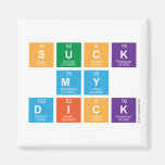 Suck
 My
 Dick  Magnets (more shapes)