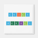 Daily
 
 WEEKLY  Magnets (more shapes)