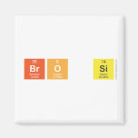 BrO Si  Magnets (more shapes)