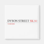 Dyson Street  Magnets (more shapes)