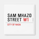 Sam Mhazo Street  Magnets (more shapes)