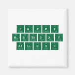 Happy
 Birthday
 Allison  Magnets (more shapes)