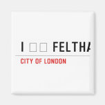 I ❤️ FELTHAM  Magnets (more shapes)