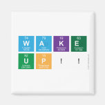 WAKE
 UP!!  Magnets (more shapes)