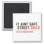 It aint safe  street  Magnets (more shapes)