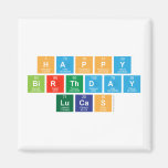 Happy
 Birthday
 Lucas  Magnets (more shapes)