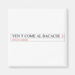 Ven y come al BACACHI  Magnets (more shapes)