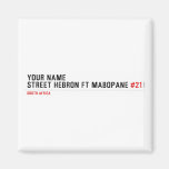 Your Name Street HEBRON ft MABOPANE  Magnets (more shapes)