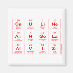 Cauline 
 Angela
 Alviz  Magnets (more shapes)