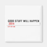 Good stuff will happen   Magnets (more shapes)