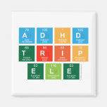 ADHD
 TRIP
 ele  Magnets (more shapes)