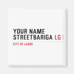 Your Name StreetBariga  Magnets (more shapes)