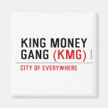 King Money Gang  Magnets (more shapes)