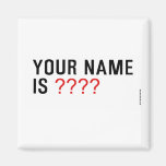 Your Name is  Magnets (more shapes)