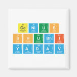 Genius
 Shubhi
 Yadav  Magnets (more shapes)
