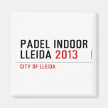 PADEL INDOOR LLEIDA  Magnets (more shapes)