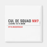 Cul De Squad  Magnets (more shapes)