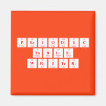 Periodic
 Table
 Writer  Magnets (more shapes)