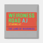 Weirdness Road  Magnets (more shapes)