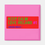 keep Calm Love Ireland  Magnets (more shapes)