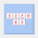 Super
 sis  Magnets (more shapes)