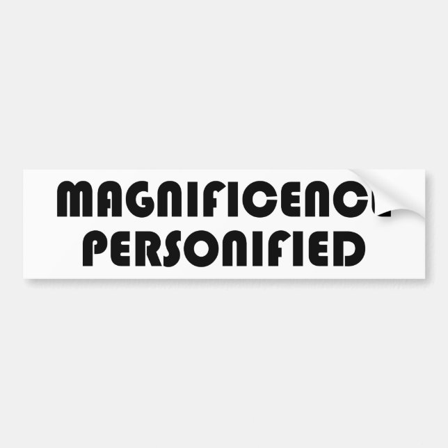 Magnificence Personified Bumper Sticker (Front)
