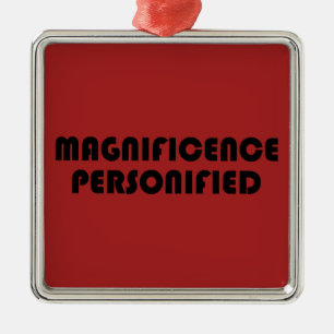 Magnificence Personified Metal Ornament