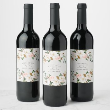 Magnolia  Bridesmaid Proposal Wine Label by FINEandDANDY at Zazzle