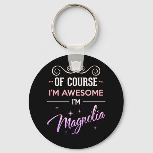 Magnolia Of Course I'm Awesome name Keychain