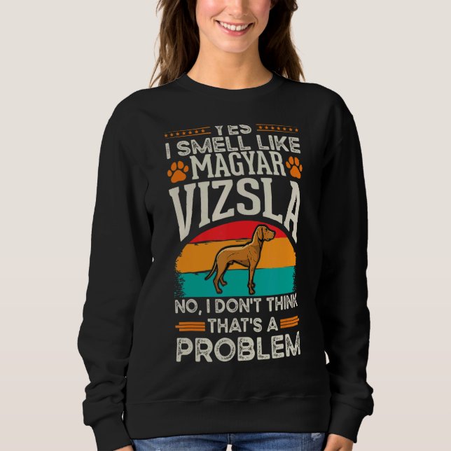 Magyar Vizsla Smell Hungarian Vizsla Sweatshirt (Front)