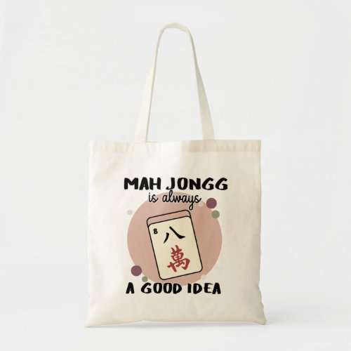 Mah Jongg Is Always a Good Idea Tote Bag