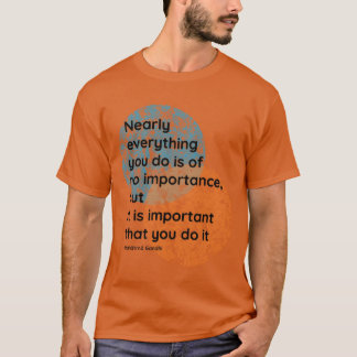 Mahatma Gandhi Do It Quotes friend T-Shirt
