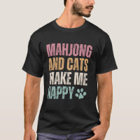 Mahjong And Cats Make Me Happy Funny