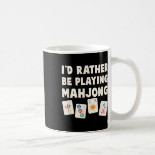 Mahjong Game - I'd Rather Be Playing Mahjong Coffee Mug
