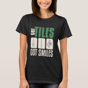 Mahjong Got Tiles Got Smiles Design Mahjong T-Shirt