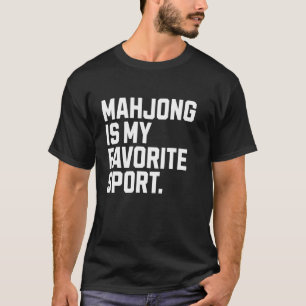 Mahjong Is My Favorite Sport Board Game Funny Mahj T-Shirt