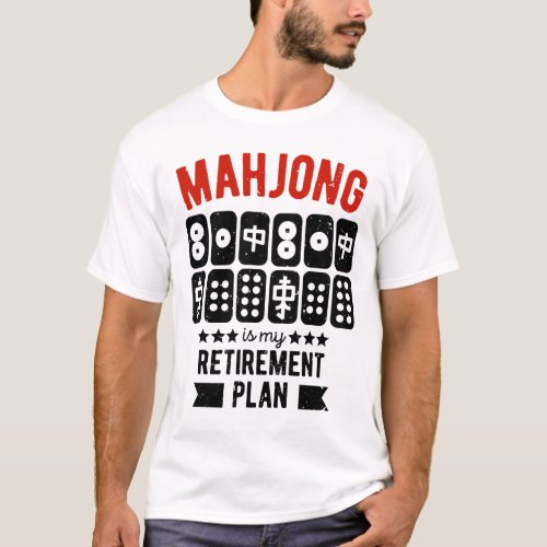 Mahjong is my retirement plan  Funny mahjong T_Shirt
