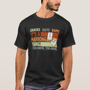 Mahjong Lover Chinese Cracks Dots Bams It's A Mahj T-Shirt
