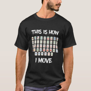 Mahjong Tile How I Move Mah Jongg Player Chinese B T-Shirt