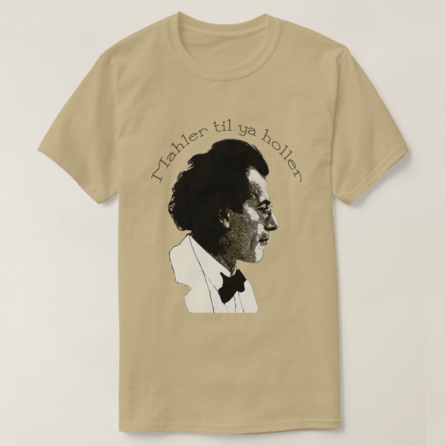 Mahler til ya Holler T-Shirt (Design Front)