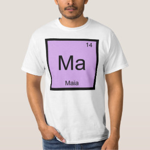 Maia Name Chemistry Element Periodic Table T-Shirt