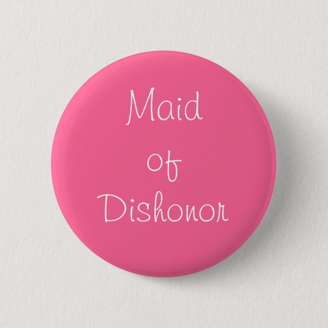 "Maid of Dishonor" Pin (Front)