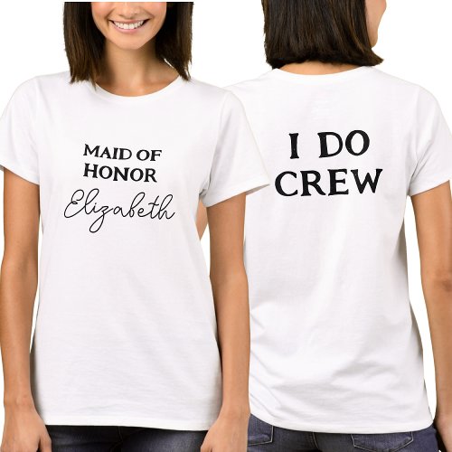Maid Of Honor  Bachelorette I Do Crew White T_Shirt