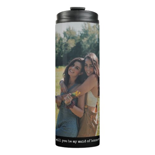 Maid of Honor Bridal Proposal Friend Photo Unique Thermal Tumbler