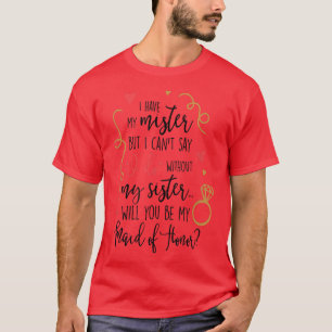 Maid Of Honor  Bride Wedding Found My Mister Siste T-Shirt