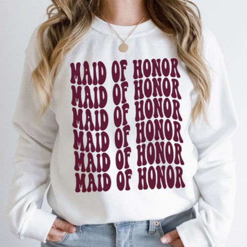 Maid of Honor Burgundy Matching Bridal Party  Sweatshirt